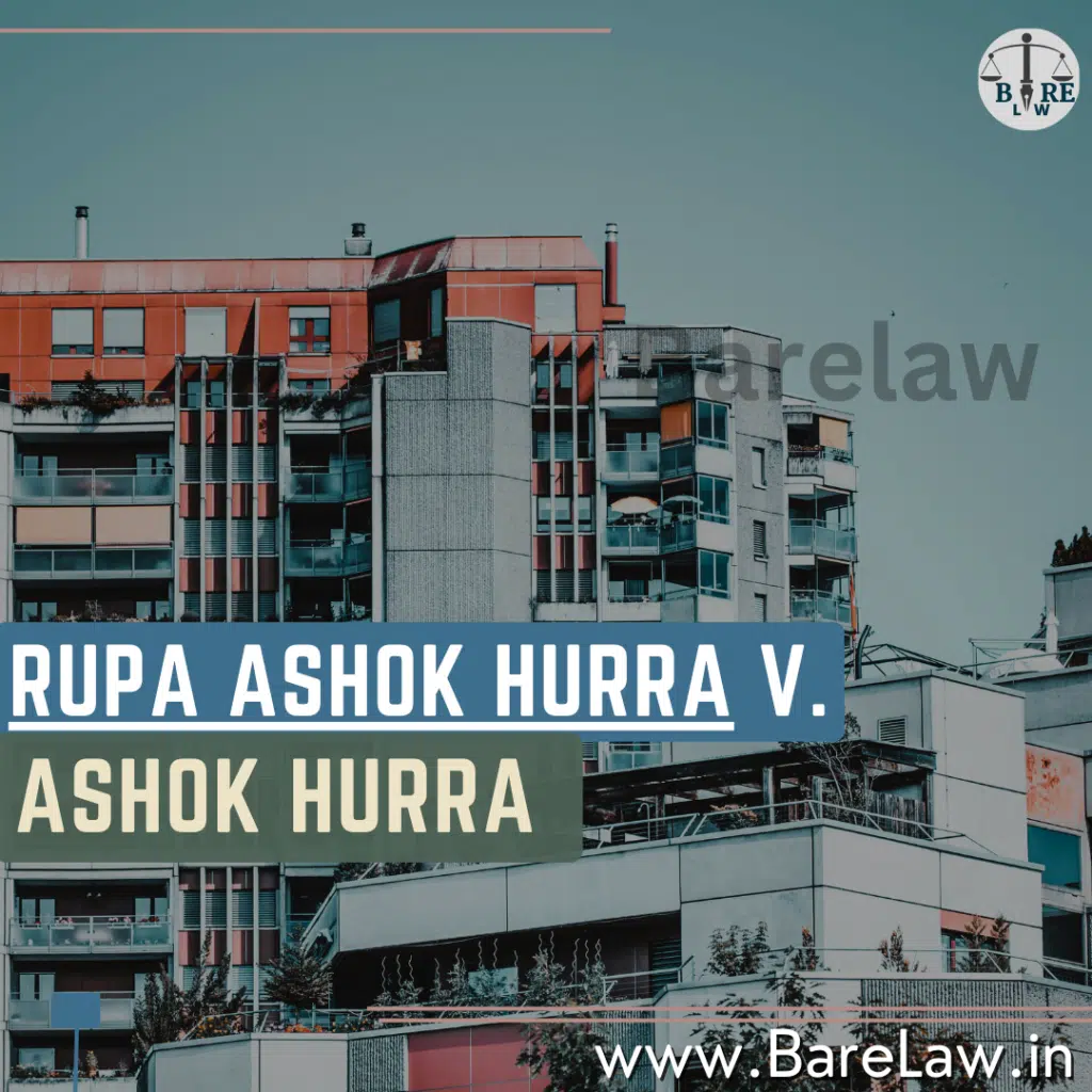 Case Brief on Rupa Ashok Hurra v. Ashok Hurra Writ petition (civil) 509 of 1997