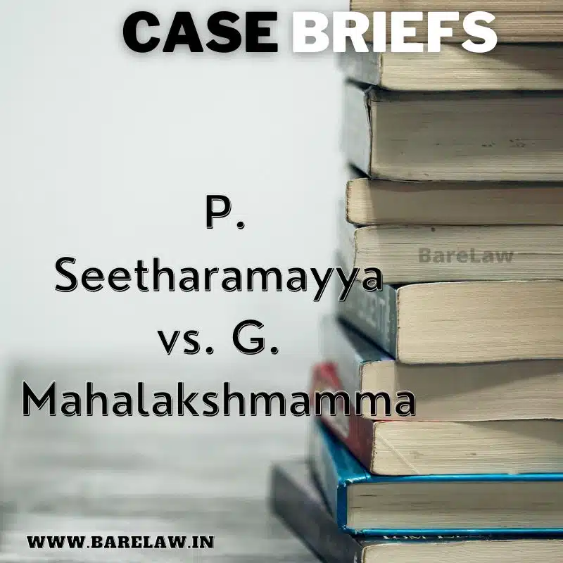 alt="Case brief of P. Seetharamayya v. G. Mahalakshmamma"