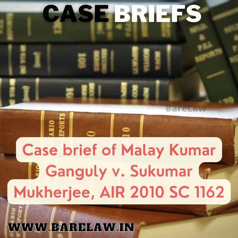 alt="Case brief of Malay Kumar Ganguly v. Sukumar Mukherjee, AIR 2010 SC 1162"