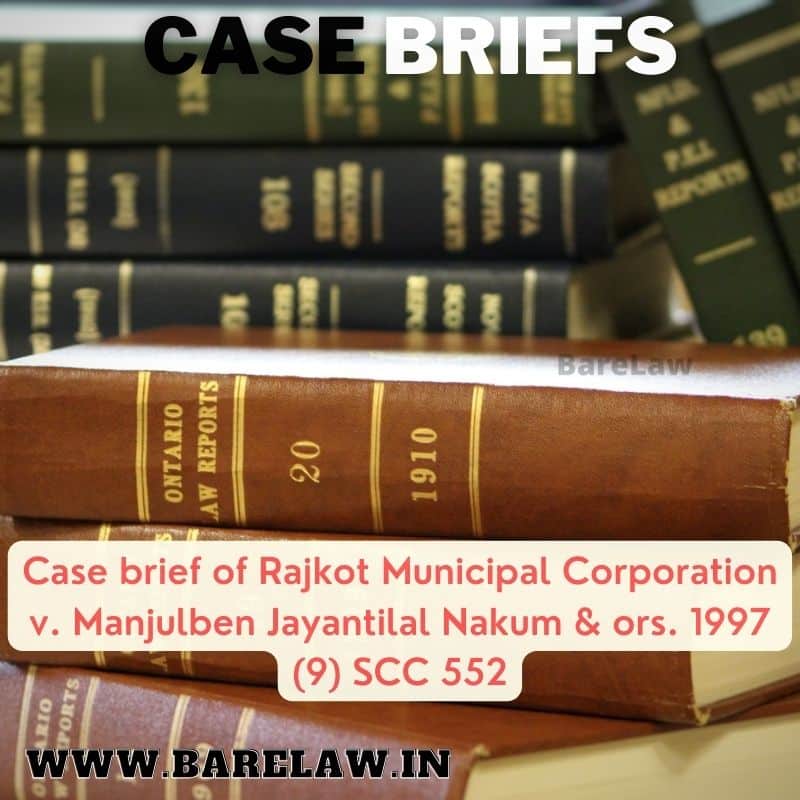 alt="case brief of Rajkot Municipal Corporation v. Manjulben Jayantilal Nakum & ors. 1997 (9) SCC 552"