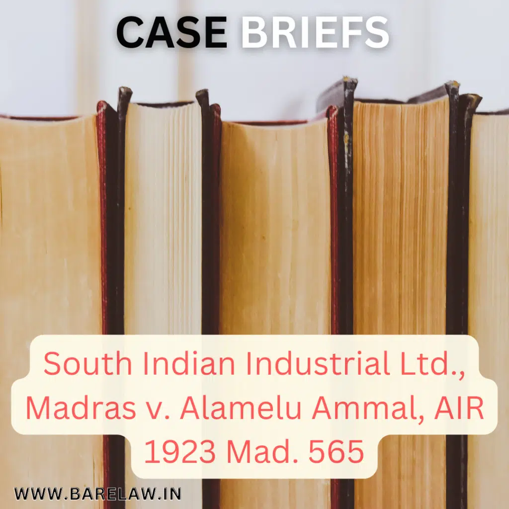 alt="Case brief of South Indian Industrial Ltd., Madras v. Alamelu Ammal, AIR 1923 Mad. 565"