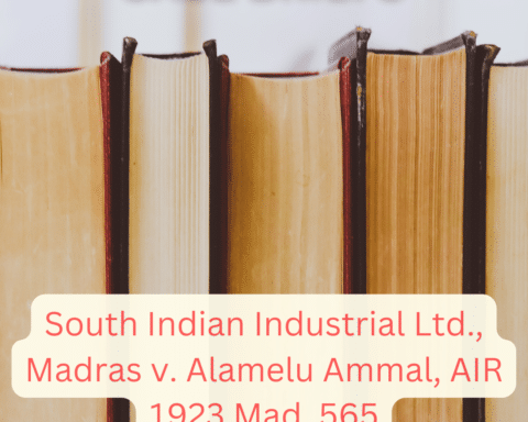 alt="Case brief of South Indian Industrial Ltd., Madras v. Alamelu Ammal, AIR 1923 Mad. 565"