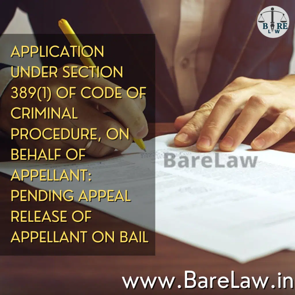 alt=APPLICATION UNDER SECTION 389(1) OF CODE OF CRIMINAL PROCEDURE, ON BEHALF OF
APPELLANT: PENDING APPEAL RELEASE OF APPELLANT ON BAIL"