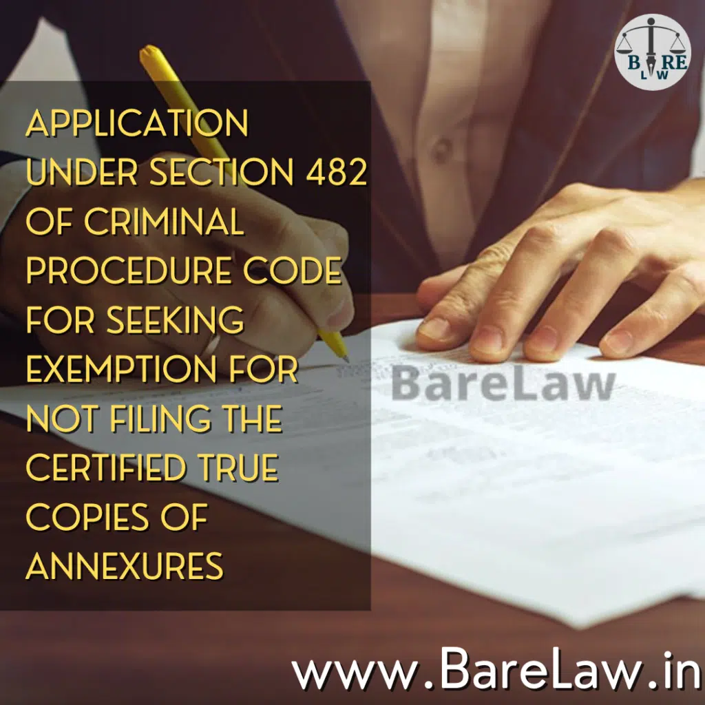 alt="APPLICATION UNDER SECTION 482 OF CRIMINAL PROCEDURE CODE FOR SEEKING
EXEMPTION FOR NOT FILING THE CERTIFIED TRUE COPIES OF ANNEXURES"