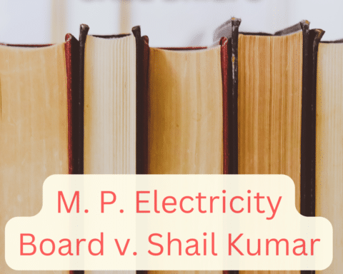 alt="Case brief of M. P. Electricity Board v. Shail Kumar"