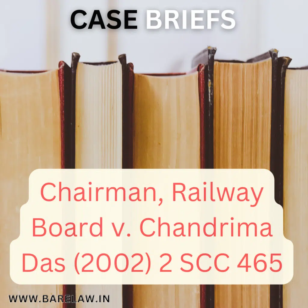 alt="Chairman, Railway Board v Chandrima Das (2002) 2 SCC 465"
