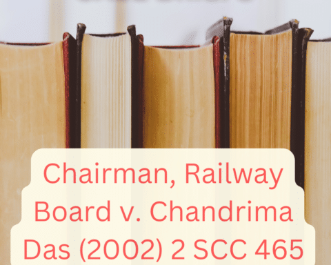 alt="Chairman, Railway Board v Chandrima Das (2002) 2 SCC 465"