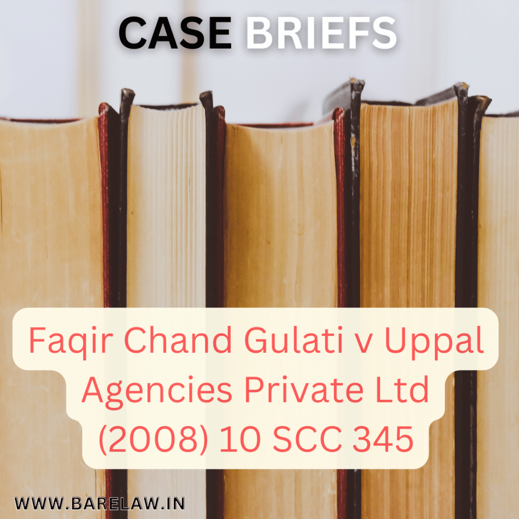alt="Faqir Chand Gulati v Uppal Agencies Private Ltd (2008) 10 SCC 345"