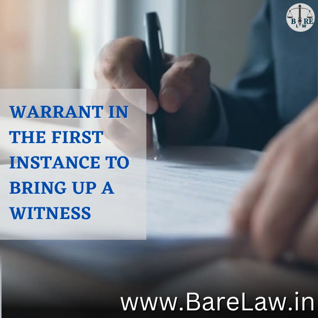 alt="WARRANT IN THE FIRST INSTANCE TO BRING UP A WITNESS"
