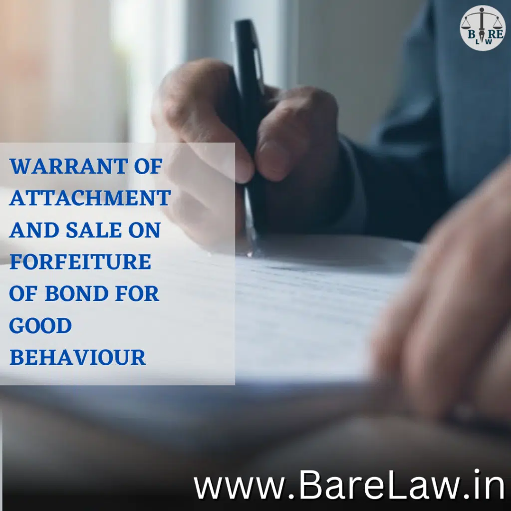 alt="WARRANT OF ATTACHMENT AND SALE ON FORFEITURE OF BOND FOR GOOD BEHAVIOUR"
