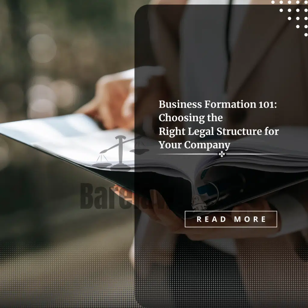 Business Formation 101: Choosing theRight Legal Structure for Your Company