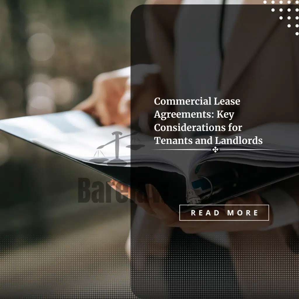 Commercial Lease Agreements: Key Considerations for Tenants and Landlords