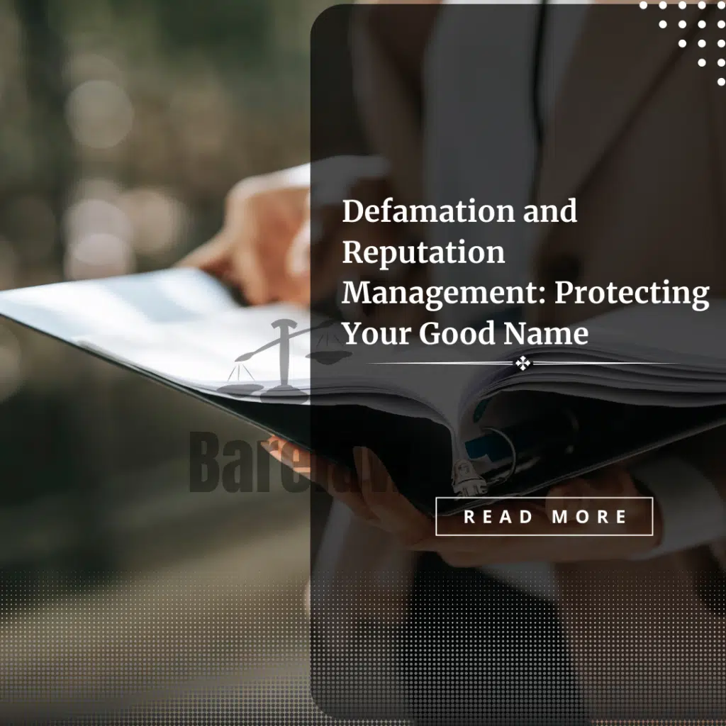 Defamation and ReputationManagement: Protecting Your Good Name
