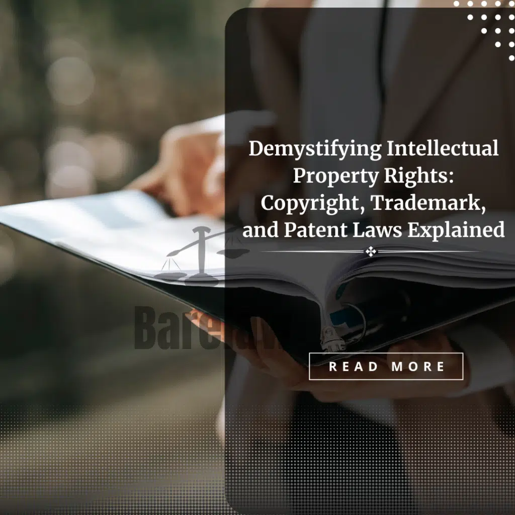 Demystifying Intellectual Property Rights: Copyright, Trademark, and Patent Laws Explained