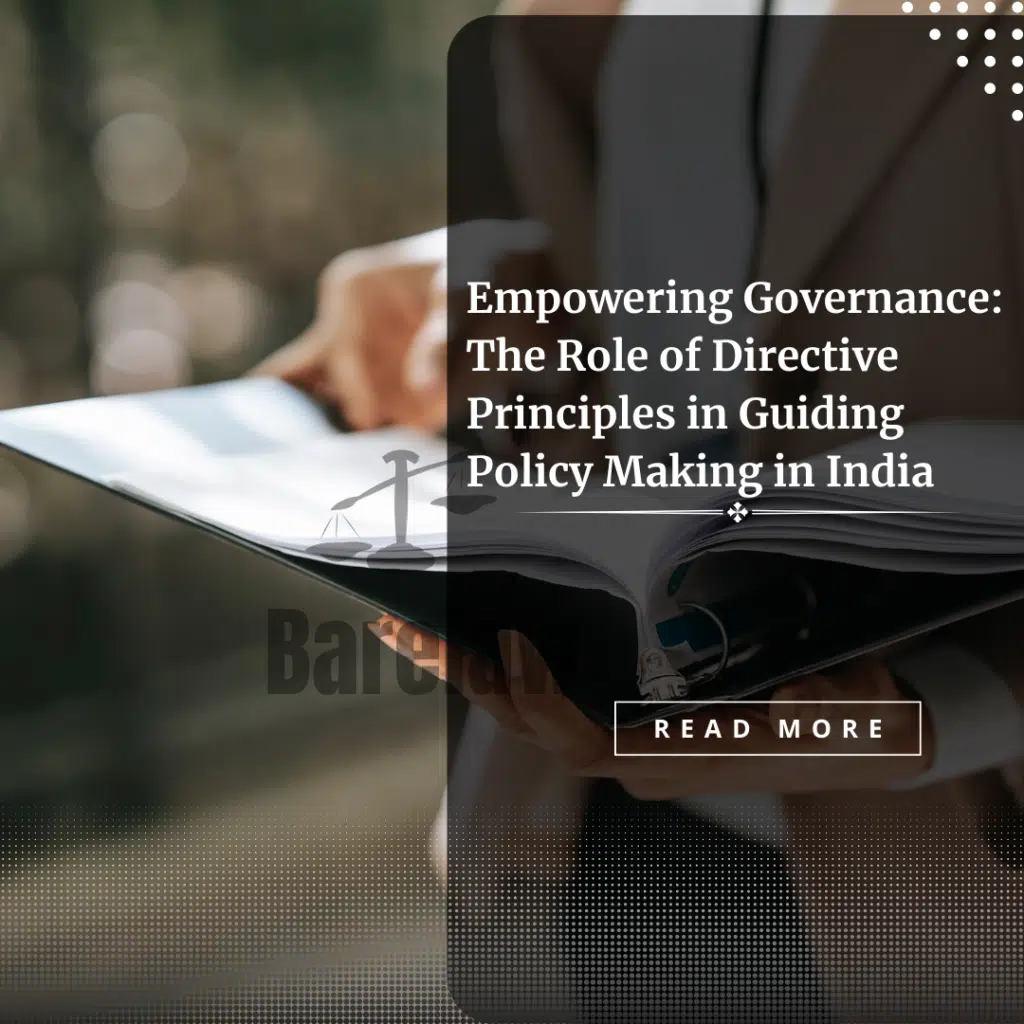 Empowering Governance: The Role of Directive Principles in Guiding Policy Making in India