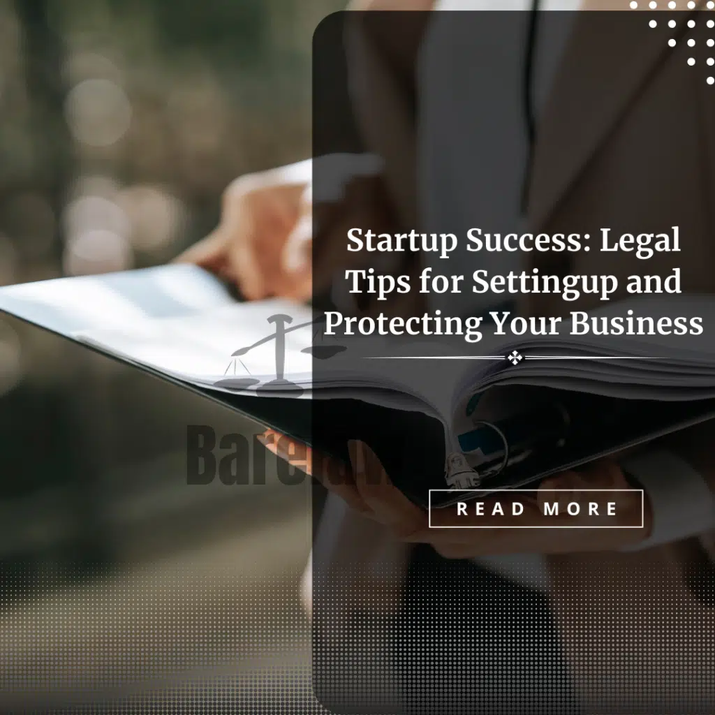 Startup Success: Legal Tips for Settingup and Protecting Your Business