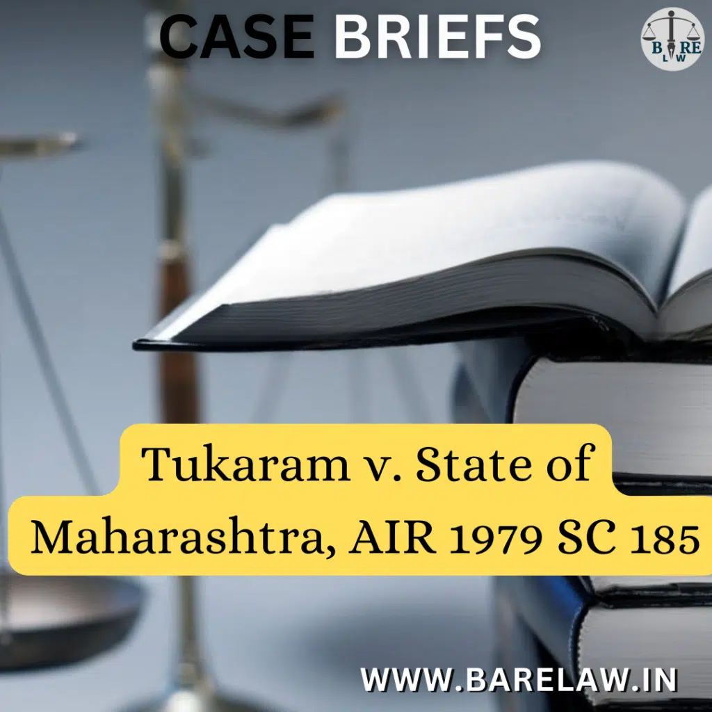 Tukaram v. State of Maharashtra, AIR 1979 SC 185