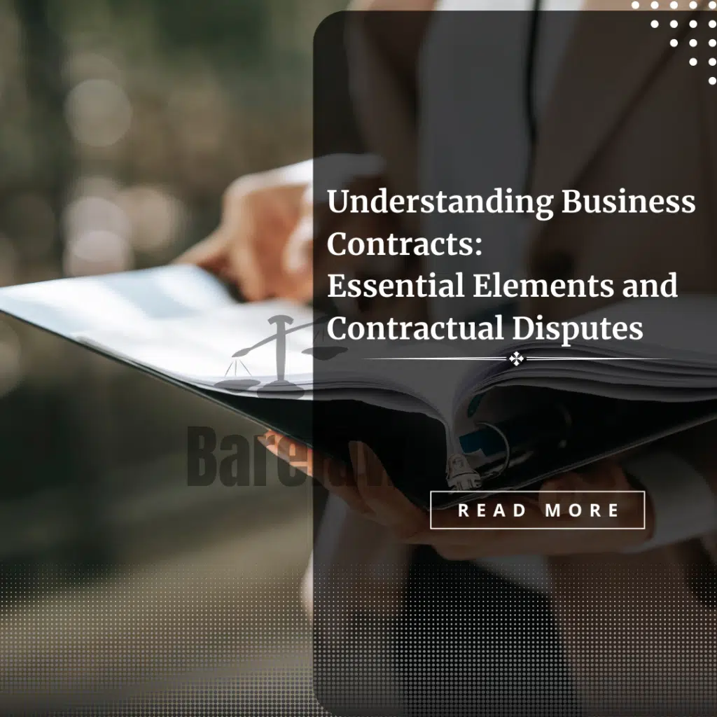 Understanding Business Contracts:Essential Elements and Contractual Disputes