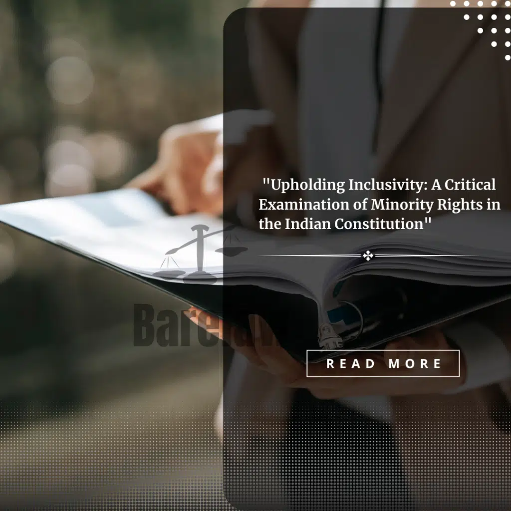 Upholding Inclusivity: A Critical Examination of Minority Rights in the Indian Constitution