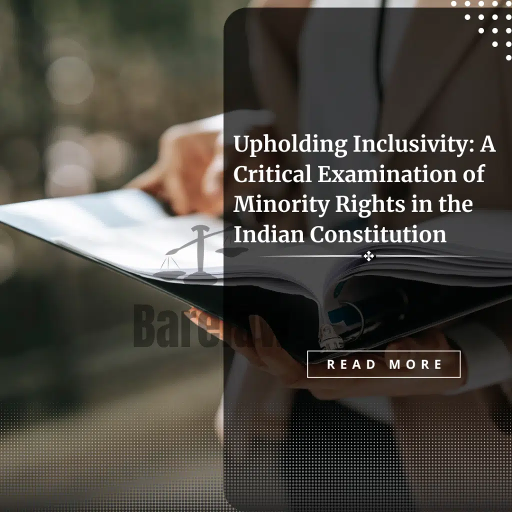 Upholding Inclusivity: A Critical Examination of Minority Rights in the Indian Constitution