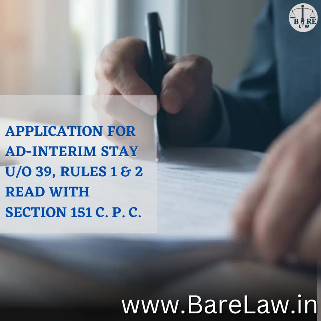 APPLICATION FOR AD-INTERIM STAY U/O 39, RULES 1 & 2 READ WITH SECTION 151 C. P. C.
