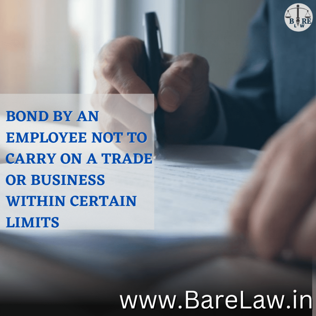 BOND BY AN EMPLOYEE NOT TO CARRY ON A TRADE OR BUSINESS WITHIN CERTAIN LIMITS