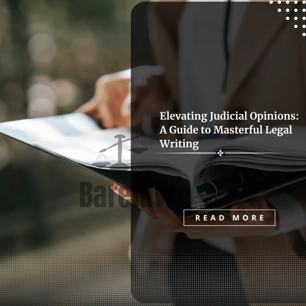 Elevating Judicial Opinions: A Guide to Masterful Legal Writing