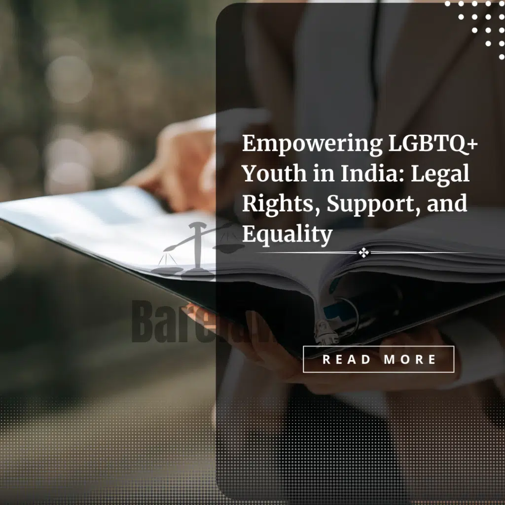Empowering LGBTQ+ Youth in India: Legal Rights, Support, and Equality
