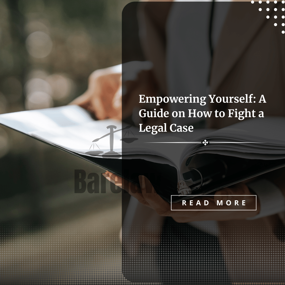 Empowering Yourself: A Guide on How to Fight a Legal Case - BareLaw