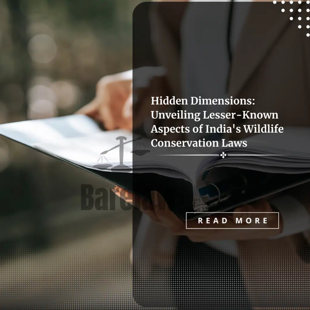 Hidden Dimensions: Unveiling Lesser-Known Aspects of India's Wildlife Conservation Laws