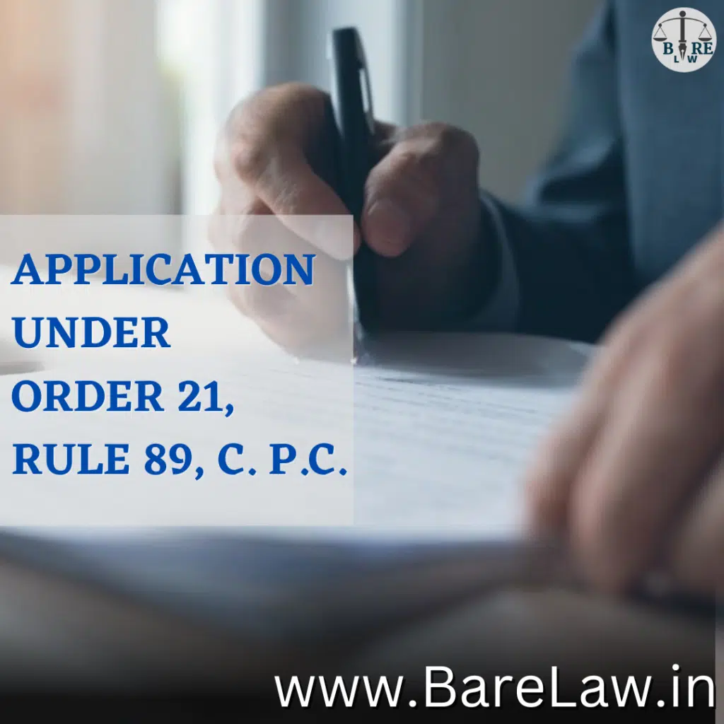 APPLICATION UNDER ORDER 21, RULE 89, C. P. C.