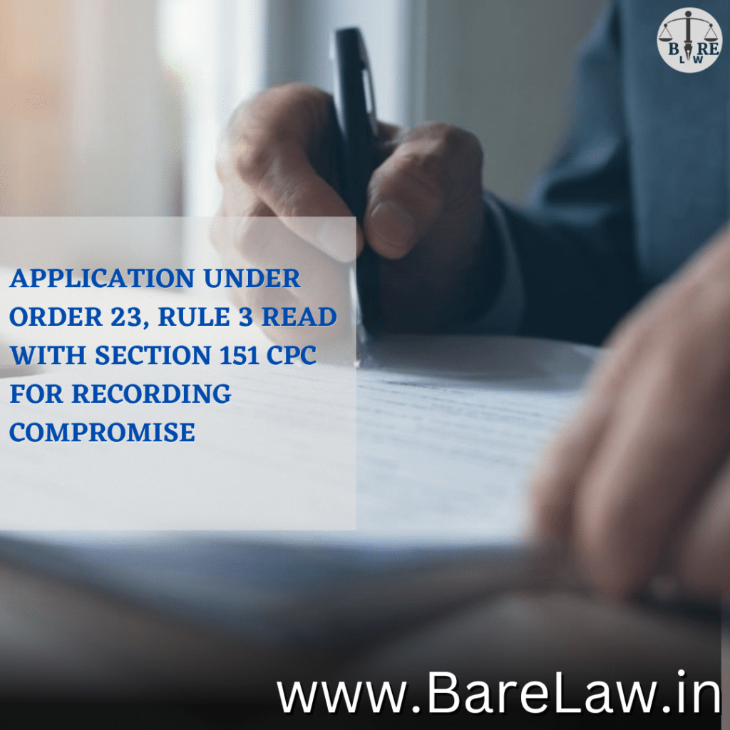 APPLICATION UNDER ORDER 23, RULE 3 READ WITH SECTION 151 CPC FOR RECORDING COMPROMISE