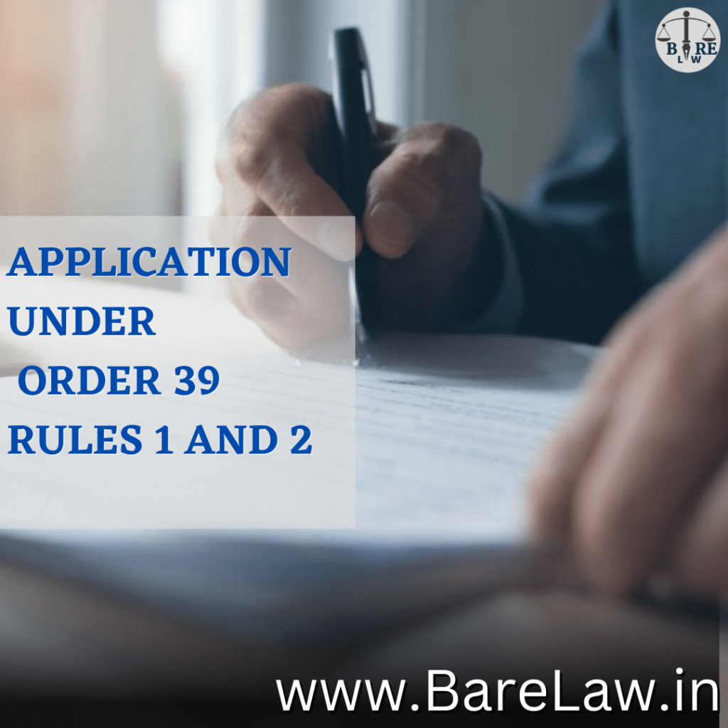 APPLICATION UNDER ORDER 39 RULES 1 AND 2