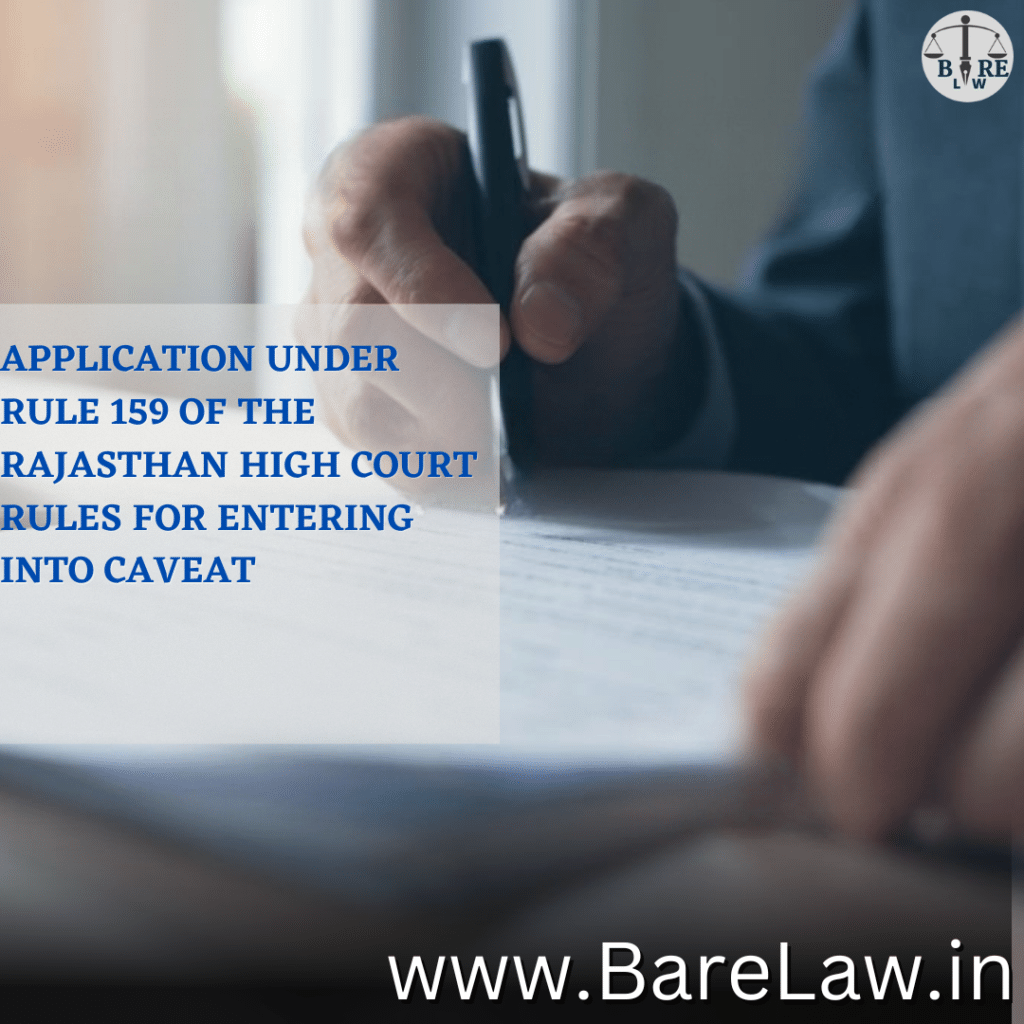 APPLICATION UNDER RULE 159 OF THE RAJASTHAN HIGH COURT RULES FOR ENTERING INTO CAVEAT