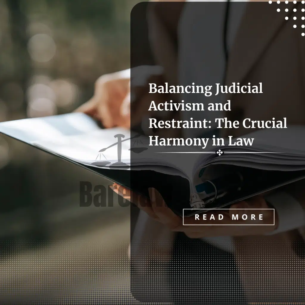 Balancing Judicial Activism and Restraint: The Crucial Harmony in Law