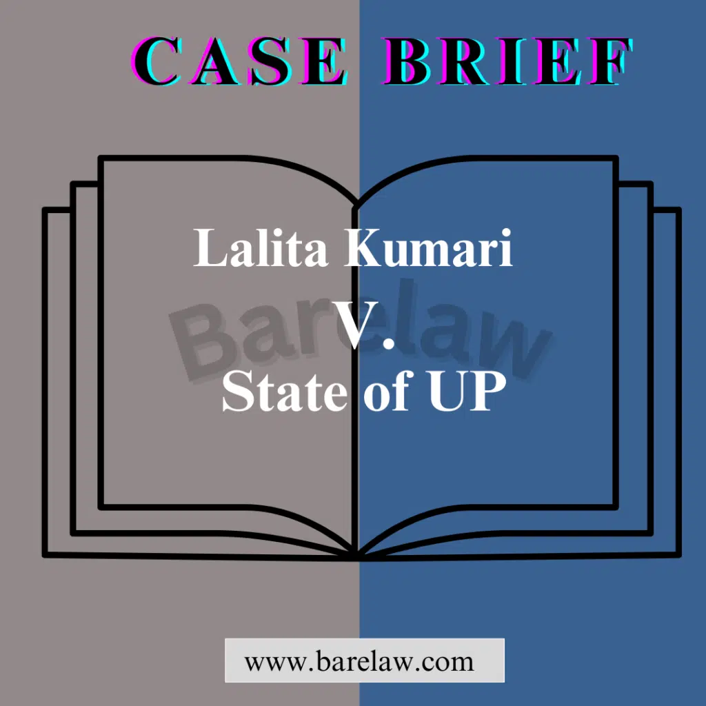 Lalita Kumari v. State of UP: The Significance of FIRs in Cognizable Cases