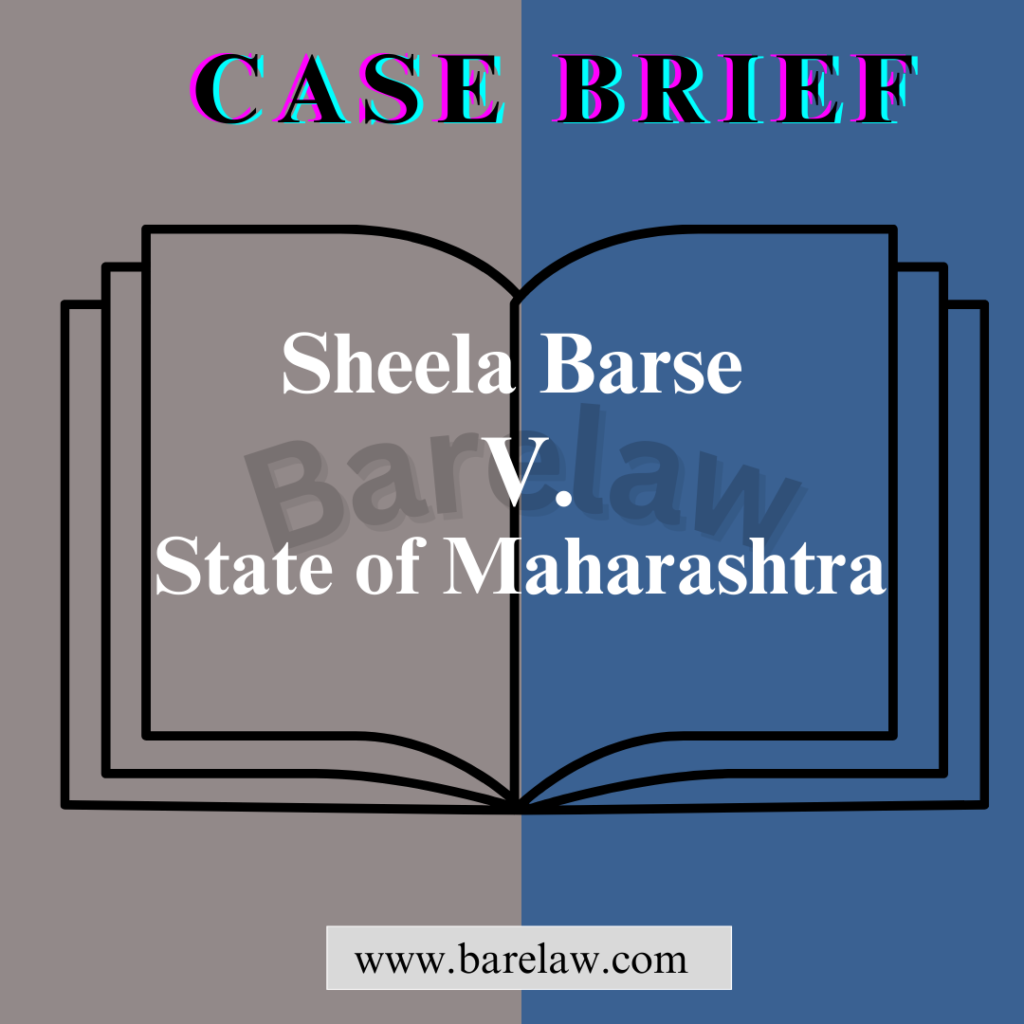 Empowering Women: Sheela Barse v. State of Maharashtra