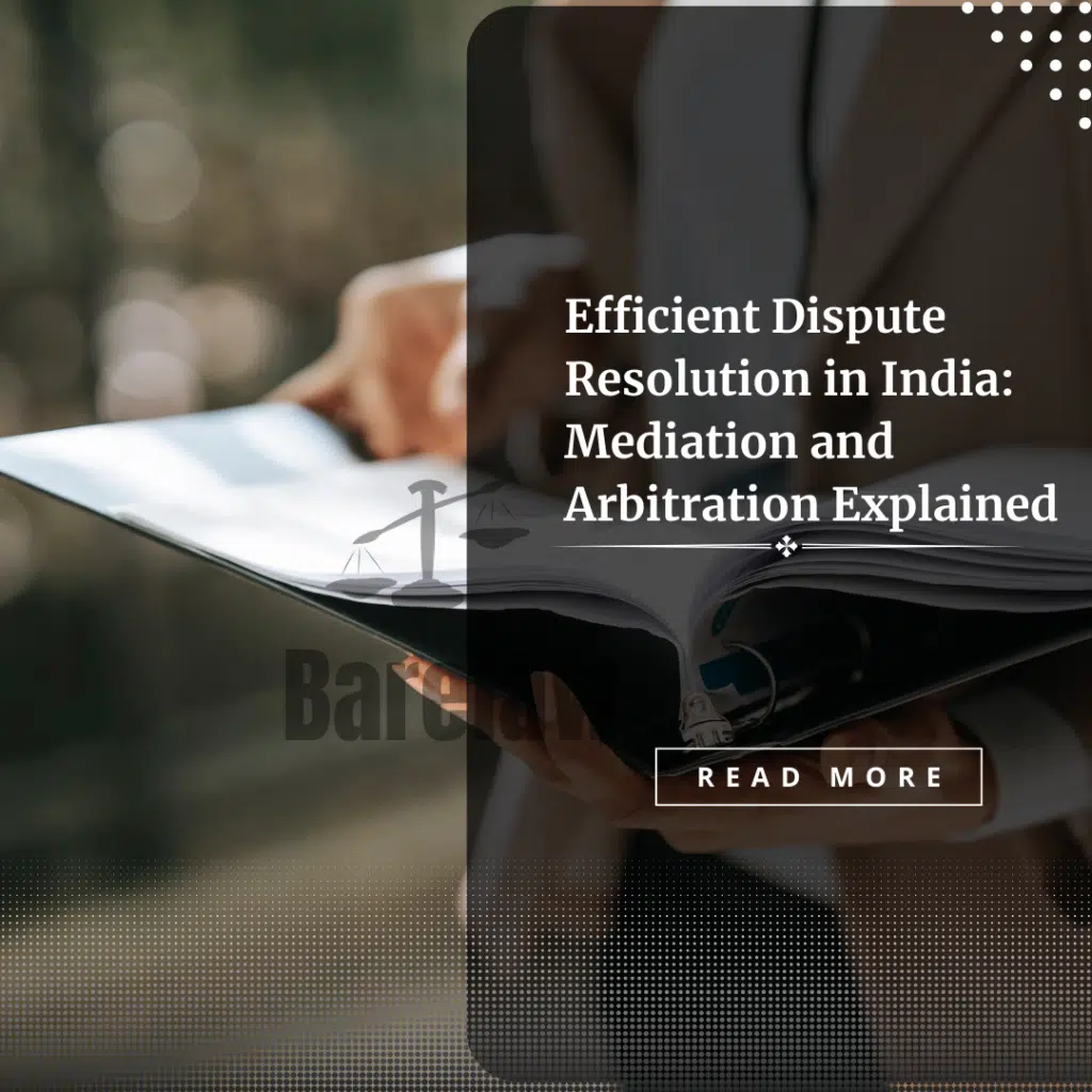 Efficient Dispute Resolution in India: Mediation and Arbitration Explained