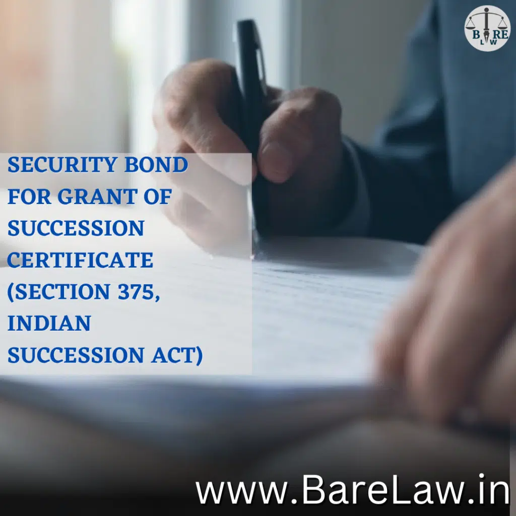 SECURITY BOND FOR GRANT OF SUCCESSION CERTIFICATE (SECTION 375, INDIAN SUCCESSION ACT)