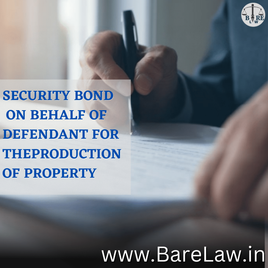 SECURITY BOND ON BEHALF OF DEFENDANT FOR THEPRODUCTION OF PROPERTY