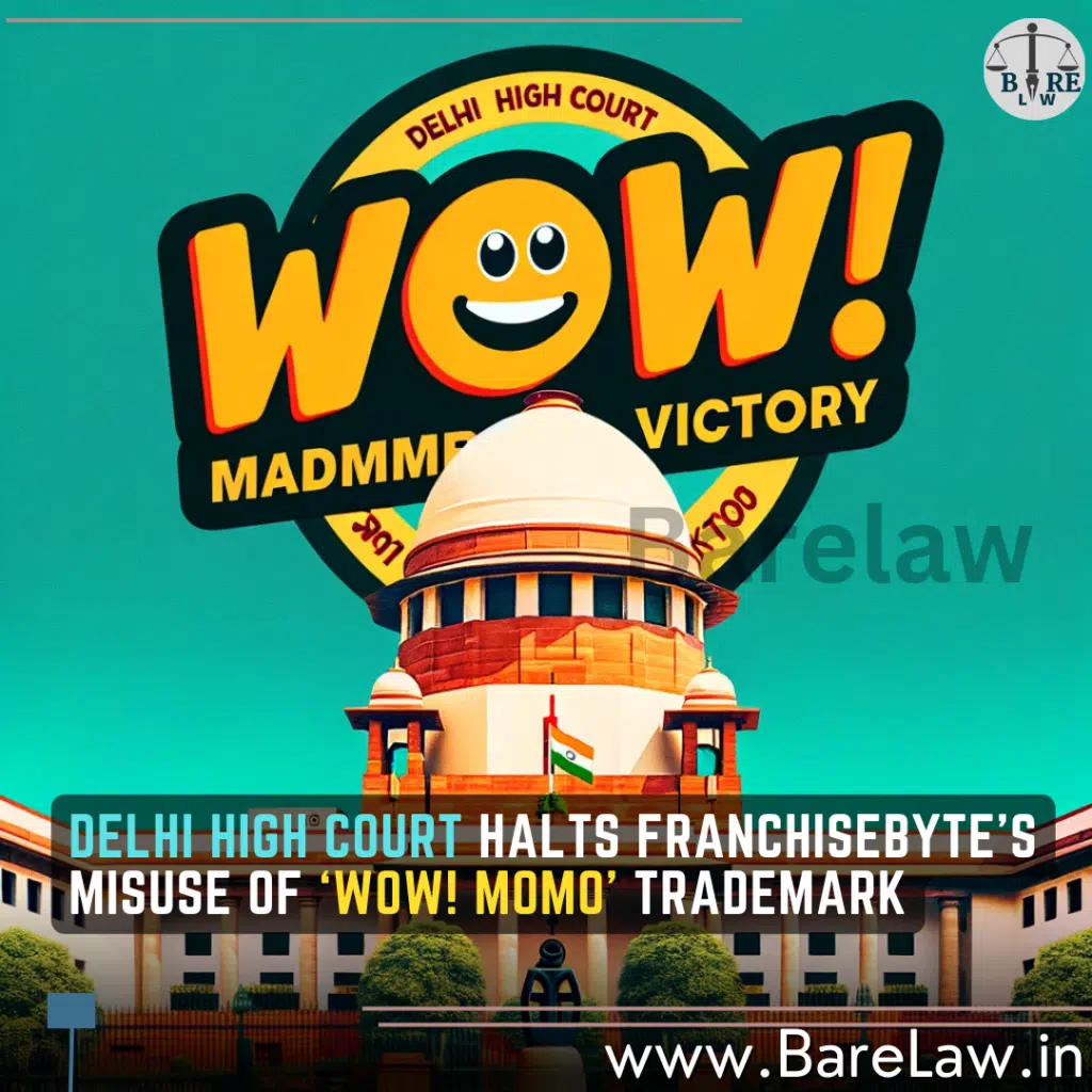 Delhi High Court Halts FranchiseByte’s Misuse of ‘WOW! MOMO’ Trademark