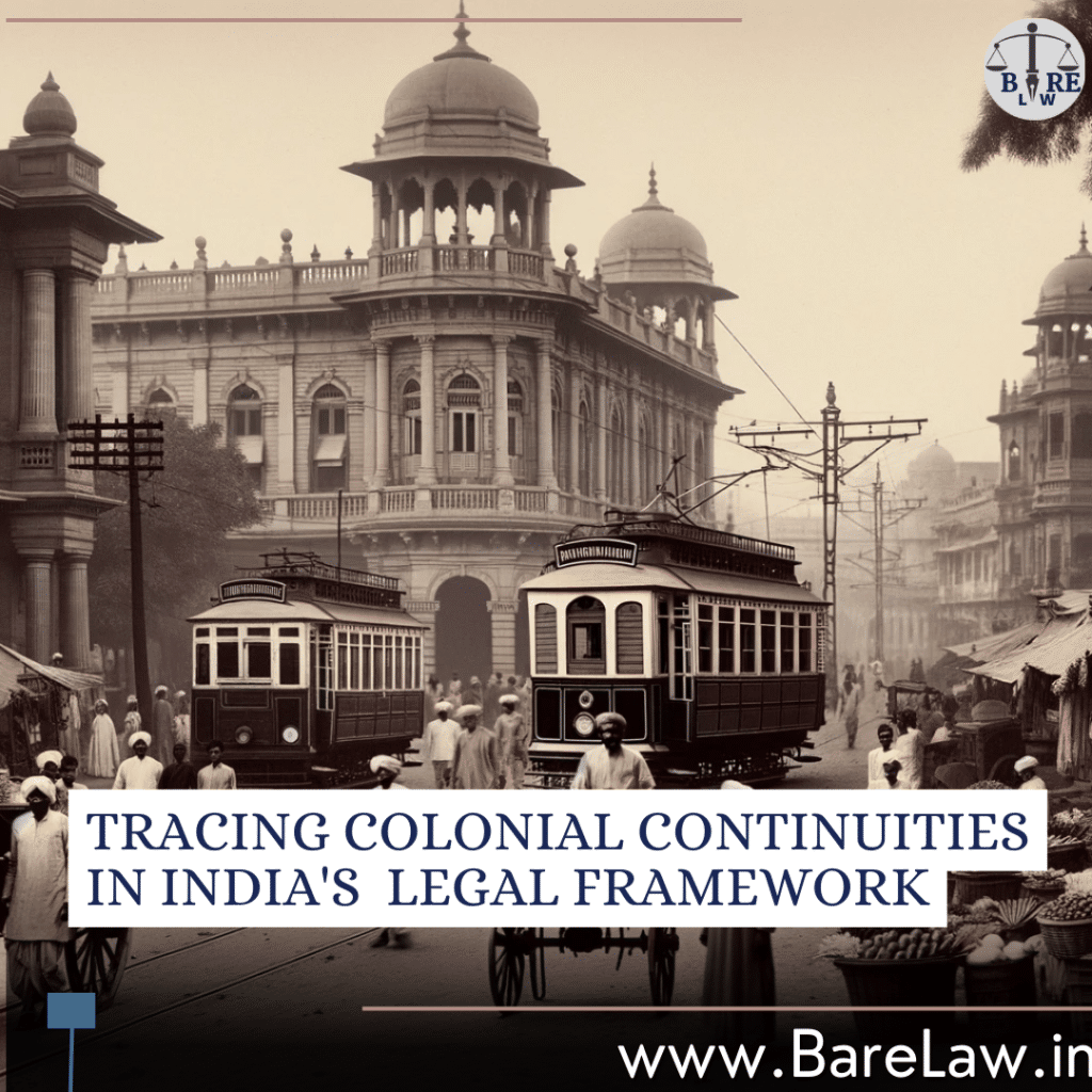 Tracing Colonial Continuities in India's Legal Framework