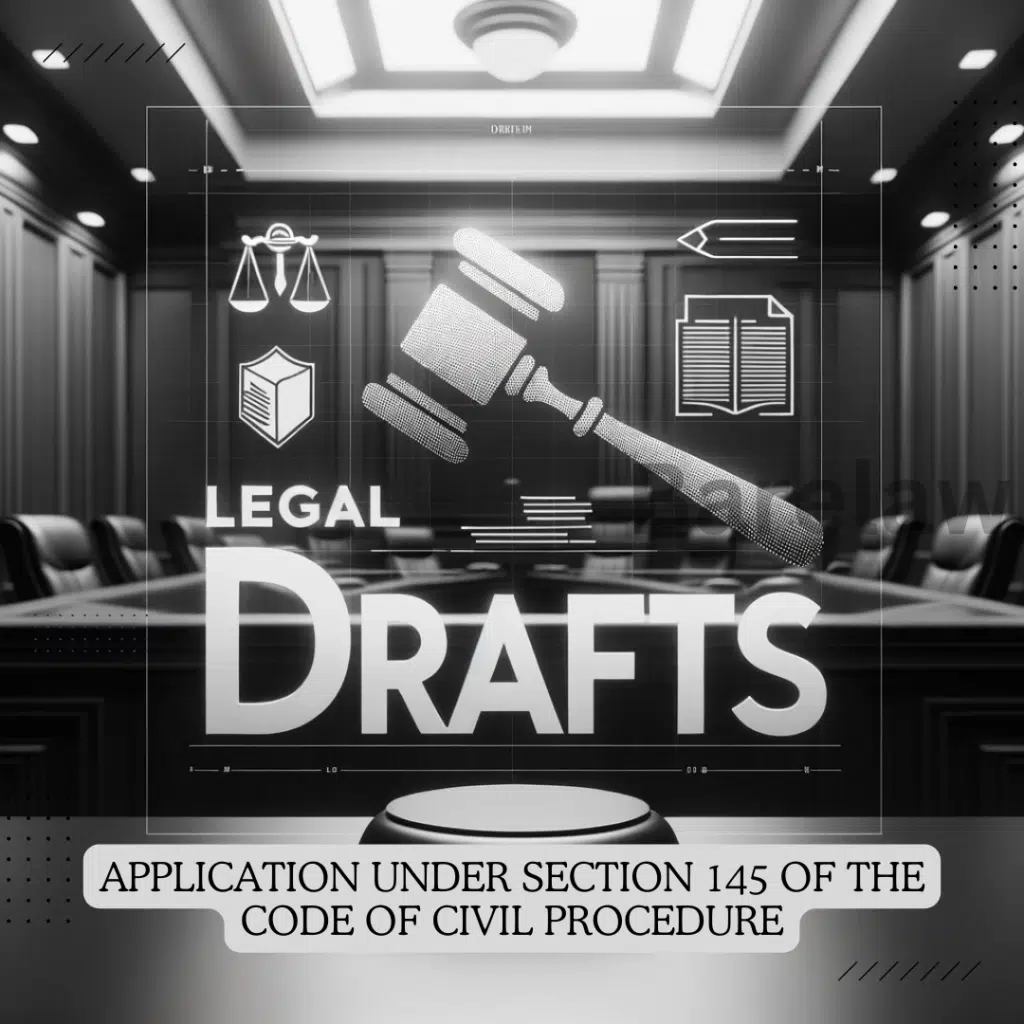 APPLICATION UNDER SECTION 145 OF THE CODE OF CIVIL PROCEDURE