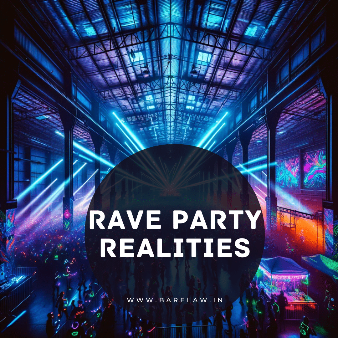 Rave Party Realities: Navigating the Legal Landscape in India - BareLaw