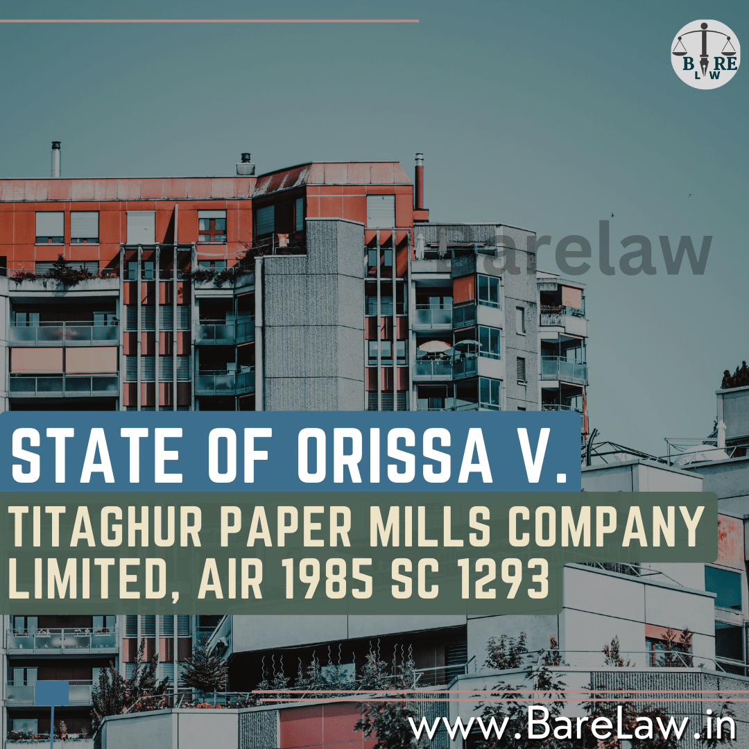The case "State of Orissa v. Titaghur Paper Mills Company Limited, AIR