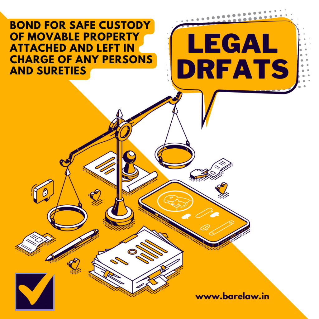 BOND FOR SAFE CUSTODY OF MOVABLE PROPERTY ATTACHED AND LEFT IN CHARGE OF ANY PERSONS AND SURETIES