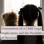 Disownment of a Child: Legal Implications and the Possibility of Reversal
