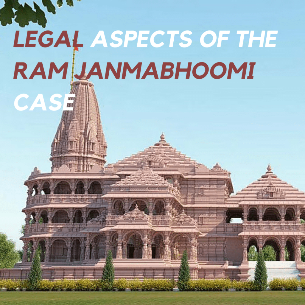 LEGAL ASPECTS OF THE RAM JANMABHOOMI CASE