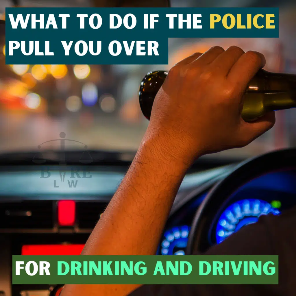 What to Do if the Police Pull You Over for Drinking and Driving