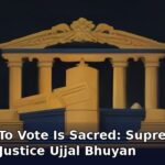 Right To Vote Is Sacred: Supreme Court Justice Ujjal Bhuyan